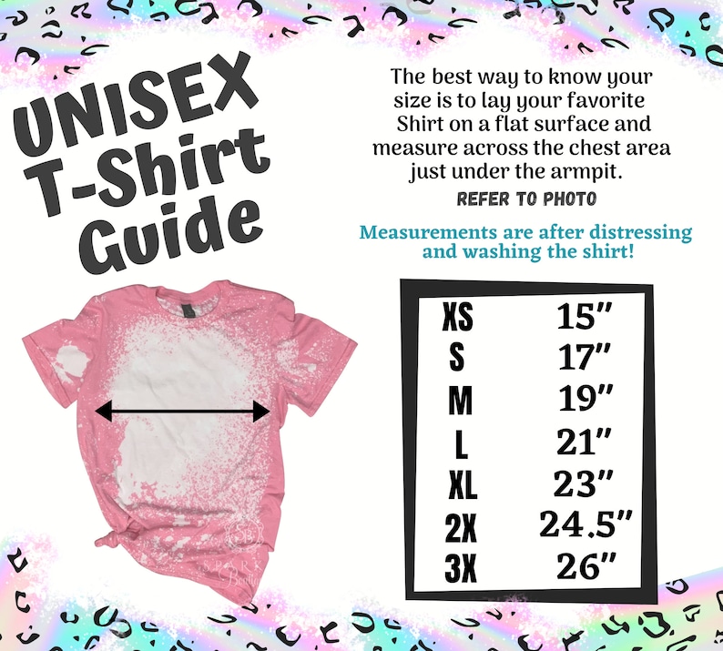 May include: A pink unisex t-shirt with a bleached design, accompanied by a size guide. The guide provides chest measurements in inches for sizes XS to 3X, ranging from 15" to 26". Instructions advise measuring the chest area.