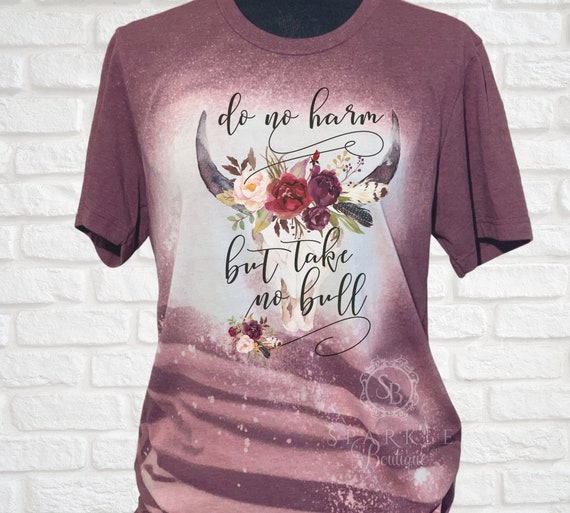 Do No Harm but Take NO Bull Bleached Shirt - Country Shirt - Southern Girl - Heifer Shirt - Cute Cow Shirt