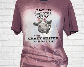Crazy Heifer - BLEACH Shirt - HEIFER Shirt - Funny Cow Shirt  - Distressed Cut Shirt - Wish a Heifer Would