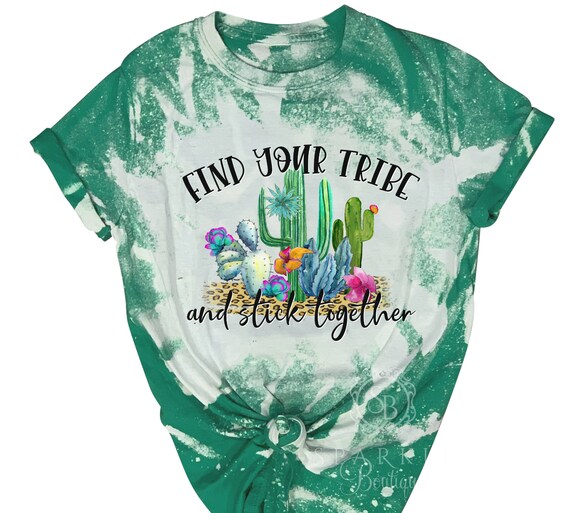 Tribe Shirt - Cactus Shirt - Find Your Tribe Shirt - Inspirational Shirt - Cute MOM Tee - Positive T Shirt  - Bleach Shirt