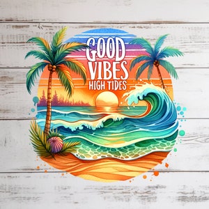 High tides good vibes png  sublimation design  instant download beach shirt design summer shirt png vintage summer png surfing png