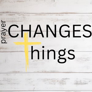 Prayer Changes Things SVG PNG, Created With a Purpose Svg, Christian Svg, Worthy Svg, You Matter Svg, Religious Svg, Faith Svg, Jesus Svg