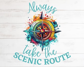 Always Take The Scenic Route Camping Travel Adventure Vacation  Wild Compass  PNG