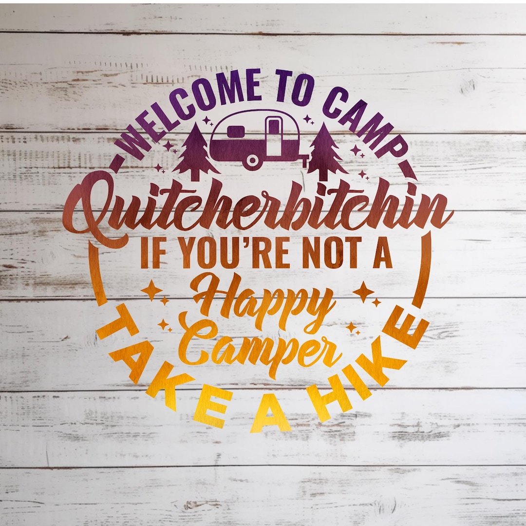 Welcome to Camp Quitcherbitchin Camping PNG Camping Travel Adventure