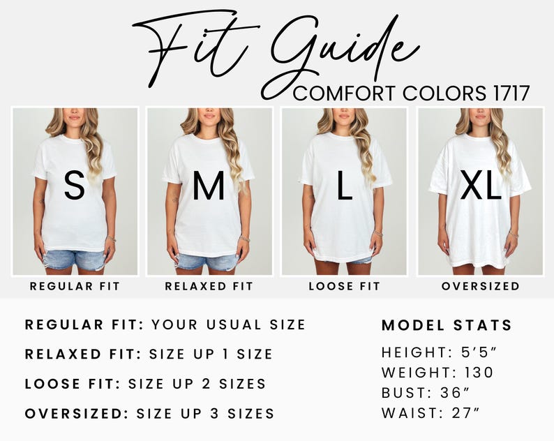 May include: A fit guide for Comfort Colors 1717 t-shirts, featuring four models wearing white tees in sizes S, M, L, and XL. The guide includes fit descriptions: Regular, Relaxed, Loose, and Oversized. Model stats: height 5'5", weight 130 lbs, bust 36", waist 27".