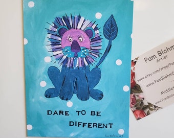 Lion art Fridge  MAGNET " Dare to be Different " Lion small art - kitchen-office Decor -Made in the USA- LBGTQ Pride Gift-3.5x4.75"