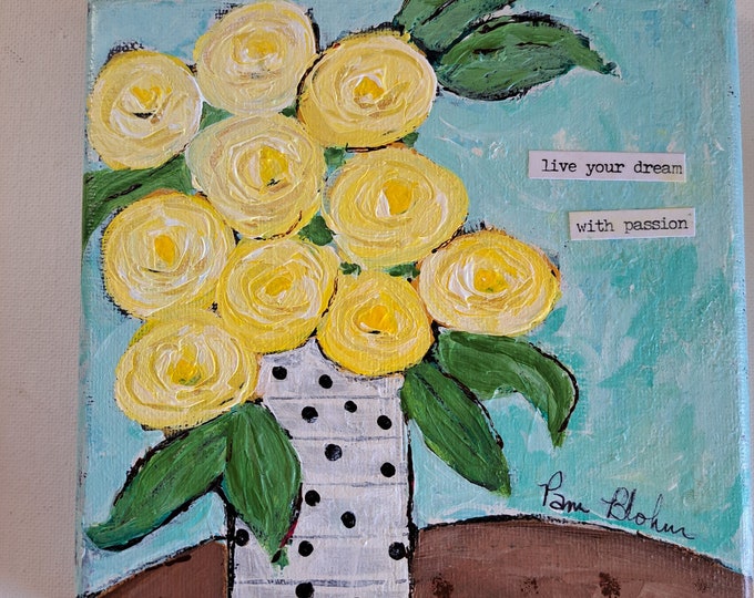 ORIGINAL acrylic painting " Live your dream with passion" -Yellow Flowers in Polka Dot Vase-6x6 - Small art home decor-gift idea