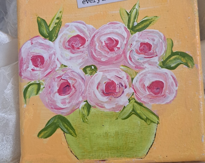 Vase of Pink Flowers- "everything has beauty"- Original Acrylic Painting- 4x4 small art- stretched canvas