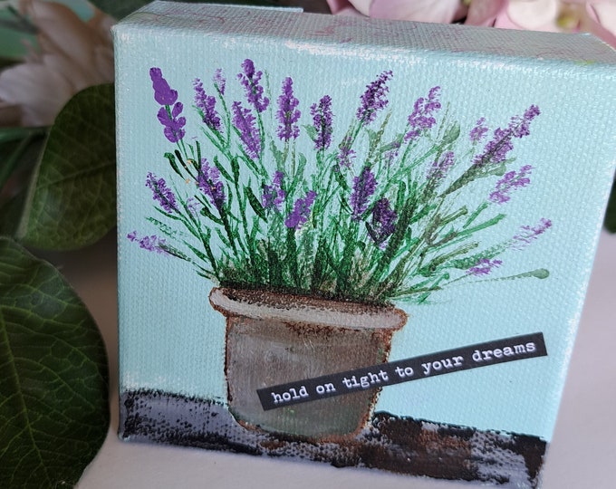 Special Order for BM-LAVENDER Original acrylic painting "Hold on tight to your Dreams"- 4x4 stand alone deep canvas "