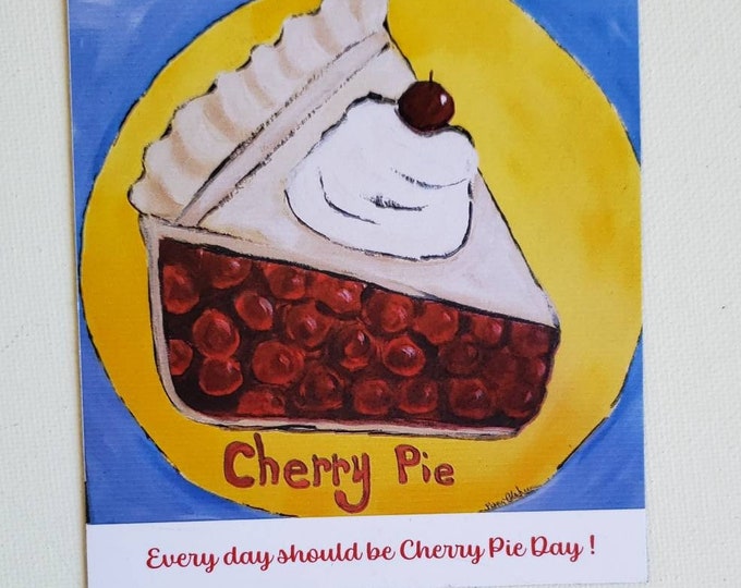 CHERRY Pie Fridge Magnet - "Every Day should be Cherry Pie Day" Artist Magnet by Pam Blohm- 3.25x4.25 "