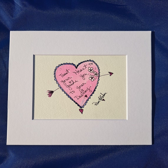 Pink Heart "Trust your Heart to guide you to your Destiny" original watercolor and ink . White matted to 8x10.