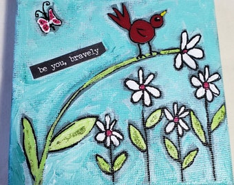 Original painting "Be you, Bravely" - Red Bird art- Daisy Flowers art - inspirational 4x4 canvas shelf decor - Tier Tray encouragement