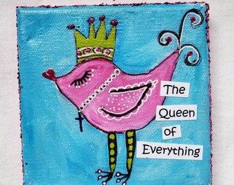 Pink Bird Wordart " The Queen of Everything - 4x4 Whimsical Mixed Media -Cubical art -Tiered tray art -small art -Girlfriend Gifts