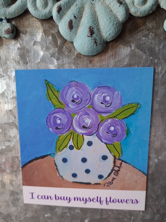 Purple Flowers MAGNET - "I can buy myself flowers "- Vase of Flowers Kitchen Decor- Girlfriend gift idea 3.5