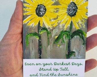 Sunflower Fridge Magnet  "Even on your darkest days, Stand Tall, and find the Sunshine" Inspirational Quote- 3.5 x 4.5 " - small gift idea