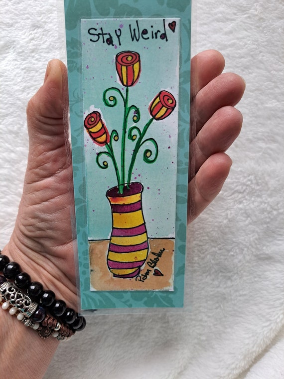 Bookmark "Stay Weird" -Whimsical Vase of Flower-Artist Watercolor Print- with laminated designer paper - 2.5x7" Page Marker