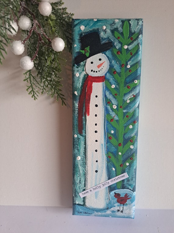 Snowman holiday decor- " Have a Holly Jolly Christmas" 3x9 Small art Christmas decor for home or office- original acrylic painting