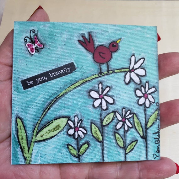 Flowers and Red Bird Art  MAGNET  "be you bravely " encouragement word art -whimsical bird art -3.75"x3.75"- Made in the USA