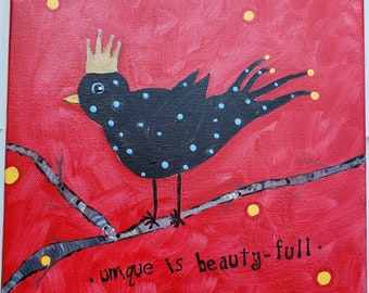 BLACKBIRD "Unique is Beauty-Full " - 12x12 original acrylic painting
