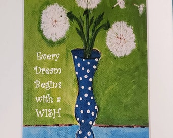 Dandelion Art PRINT- "Every Dream begins with a WISH " Small 3 Dandelions in a Vase - White matted to 5x7-Small art under 20