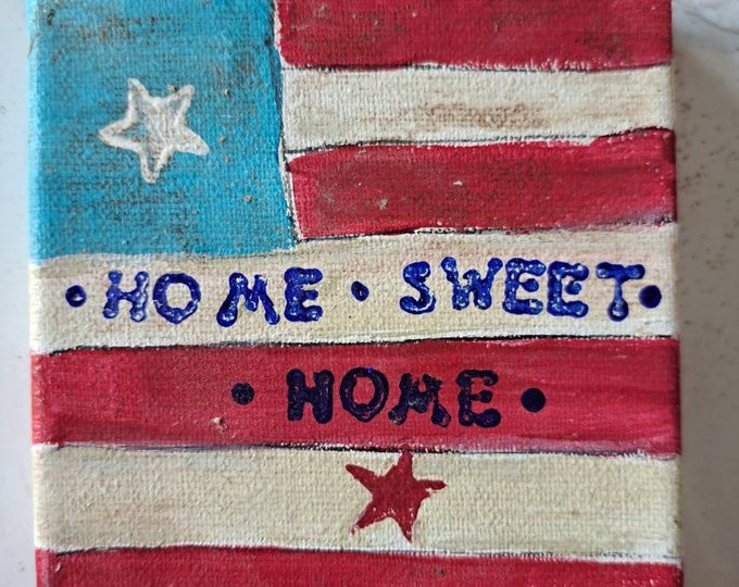 Americana "Home Sweet Home "- 4x4 inch small art Original acrylic painting- 4th of July home  decor idea- Stars and Stripes