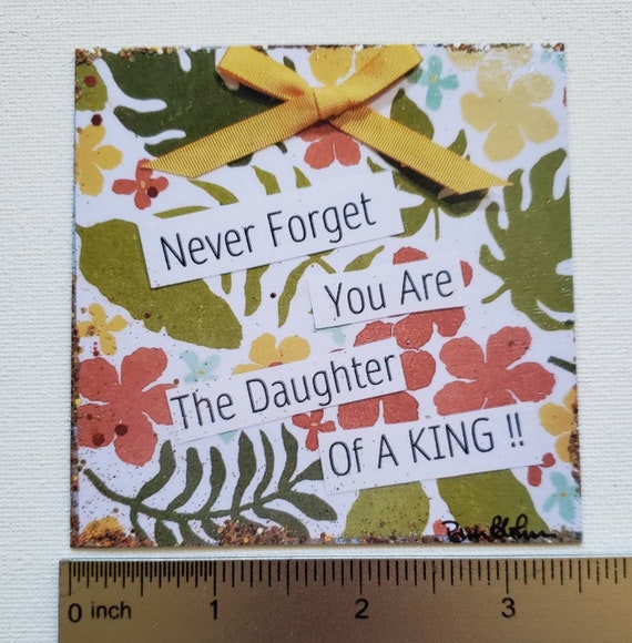 Fridge Magnet - Christian word art " Never forget you are the Daughter of a king" - small art gift idea -3.5 x 3.5 inch Artist Magnet