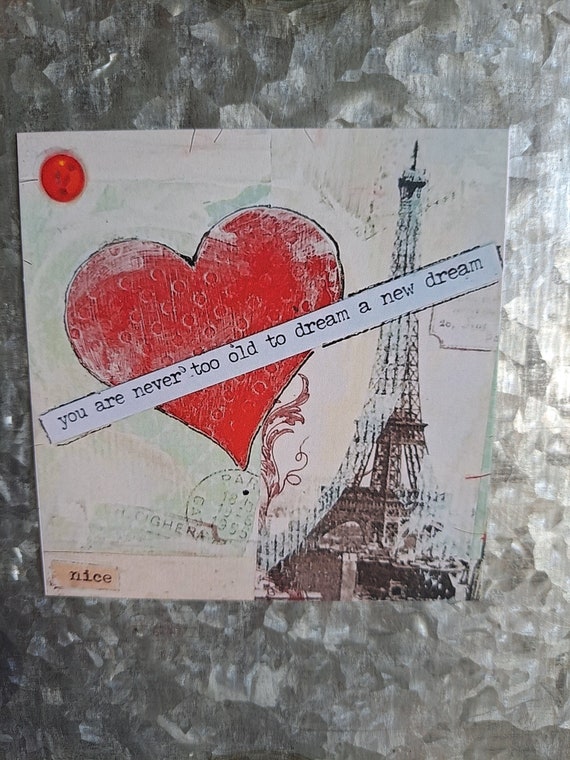 Heart art Magnet " Your Never to old to Dream" - Girlfriend gift idea- Heart art magnet is 3.5x3.5"