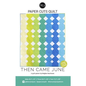 May include: A quilt pattern called "Then Came June" by Meghan Buchanan. The pattern features a geometric design with yellow, green, and blue squares. The quilt pattern is available in three sizes: baby, throw, and twin.