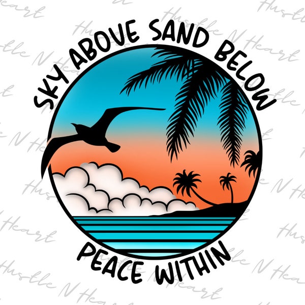 Sky Above Sand Below Peace Within PNG | Digital Download, Print & Cut, Sublimation Design, Beach Vibes, Instant Download, COMMERCIAL USE