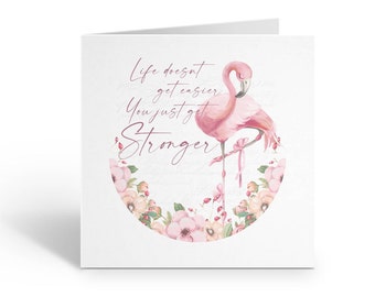 Flamazing Encouragement card| Life doesn't get easier, you only get stronger| Motivational Card| Well-being Card| Uplifting Card