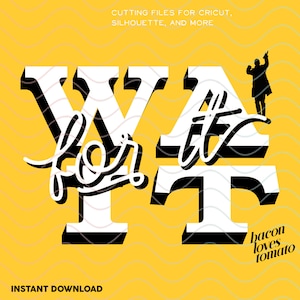 Wait For It Hamilton Musical Burr SVG / Studio / PNG / File for Cutting DIY Garment Decal