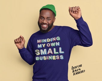 Minding My Own Small Business - Small Business Entrepreneur Unisex Premium Crewneck Sweatshirt