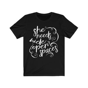 She Needs Wide Open Spaces Inspired by Dixie Chicks Bella+Canvas Jersey Short Sleeve Tee