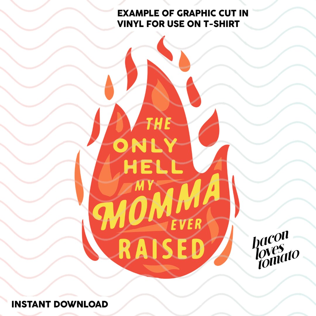 Only Hell My Momma Ever Raised Design - SVG / Studio / PNG / File for ...