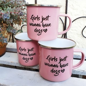 Enamel mug / cup *Girls just wanna have dogs* - shatterproof - available in old pink, mint or white