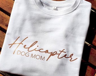 Statement Sweatshirt *Helicopter dog mom* Rosegold - Unisex - from sustainable and fair production - in different colors