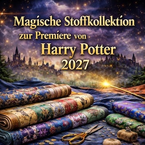 Op de afbeelding: Afbeelding van opgerolde stoffen met bloempatronen in verschillende kleuren. De tekst luidt "Magische Stoffkollektion zur Premiere von Harry Potter 2027". Een schaar en een toverstaf zijn ook zichtbaar.