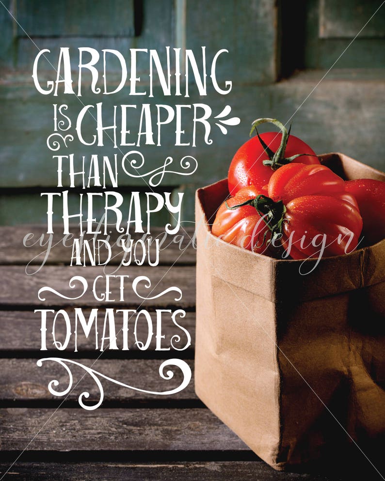 8 x 10 Gardening is Cheaper than Therapy Digital Etsy