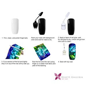 May include: A step-by-step guide on how to apply nail foil. The steps include: 1. Trim, clean, and polish fingernails. 2. Paint your nails with background color and wait for nails to dry. 3. Apply a layer of nail glue, wait for nail glue to dry (which will go from milk color to clear). 4. Cut a section of the foil and lightly drop it on top of the nail (shiny side up). 5. Rub the foil onto the nail (using finger or a rubber hoof stick) and peel of the backing. 6. Seal with top coat.
