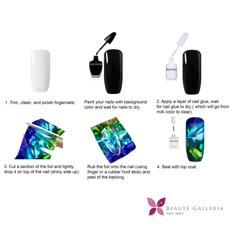 May include: A step-by-step guide on how to apply nail foil. The steps include: 1. Trim, clean, and polish fingernails. 2. Paint your nails with background color and wait for nails to dry. 3. Apply a layer of nail glue, wait for nail glue to dry (which will go from milk color to clear). 4. Cut a section of the foil and lightly drop it on top of the nail (shiny side up). 5. Rub the foil onto the nail (using finger or a rubber hoof stick) and peel of the backing. 6. Seal with top coat.