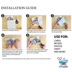 May include: A step-by-step guide on how to laminate photos, cards, and other crafts. The guide shows how to cut a laminating sheet to size, remove the backing, and slowly adhere the sheet to the object. The guide also includes the text "USE FOR: CARDS RECIPES PHOTOS CRAFT AND MORE!" and a whale logo.