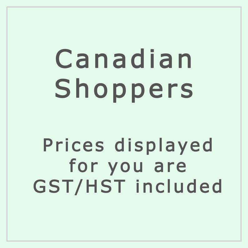May include: Text on a light green background that reads "Canadian Shoppers Prices displayed for you are GST/HST included".