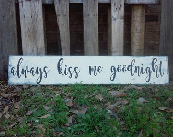 Always kiss me goodnight, above the bed art, primitive sign, wooden signs, bedroom sign, distressed sign, farmhouse sign, large wood sign