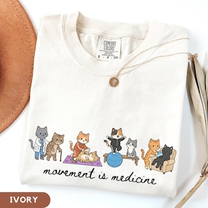 Funny Cats Physical Therapy shirt, Movement Medicine PT Shirt, Physical Therapist Gift, PT School Shirt, Rehab Therapy tee, DPT Sweatshirt image 1