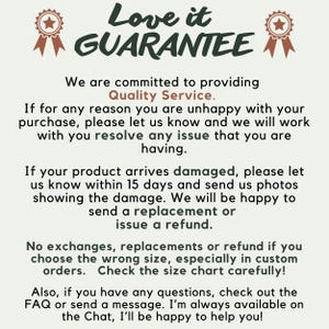 May include: A light-colored informational graphic with dark green and brown text titled Love it GUARANTEE. It outlines policies regarding quality service, damaged products, 15-day reporting windows, replacement or refund terms, and custom order sizing.