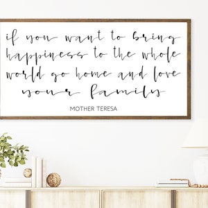 If You Want To Bring Happiness To The Whole World Framed Sign, Mother Teresa Quote Wall Hanging, Large Farmhouse Wall Art, Living Room Decor