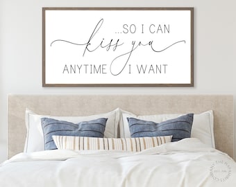 So I Can Kiss You Anytime I Want Wood Sign, Master Bedroom Wall Art, Above Bed Rustic Farmhouse Decor, Over The Bed Wall Decor, Love Sign