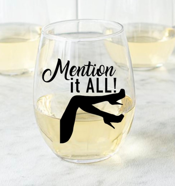 Mention It ALL Best Friends Gift, Housewives, , Wine Wine Glass, Funny  Gift, Funny Glass, Mom Wine, , , 