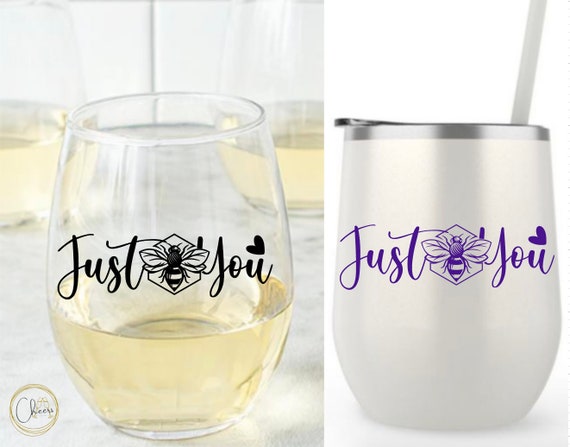 Just Bee You, Bee Gift, Save the Bees, Wine Glass, Insulated