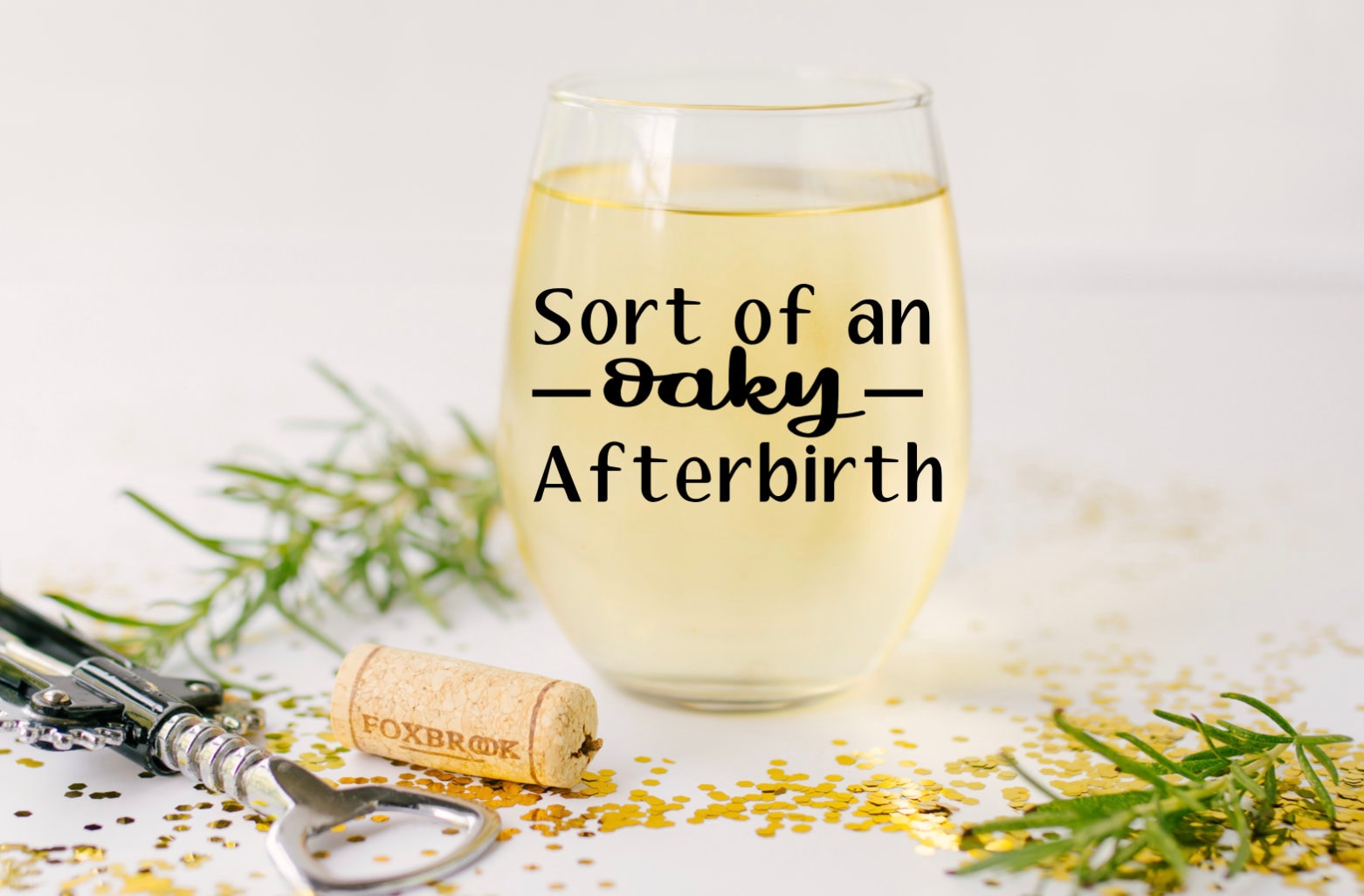 Stemless Wine Glass Sort Of An Okay Afterbirth Funny Stemmed 